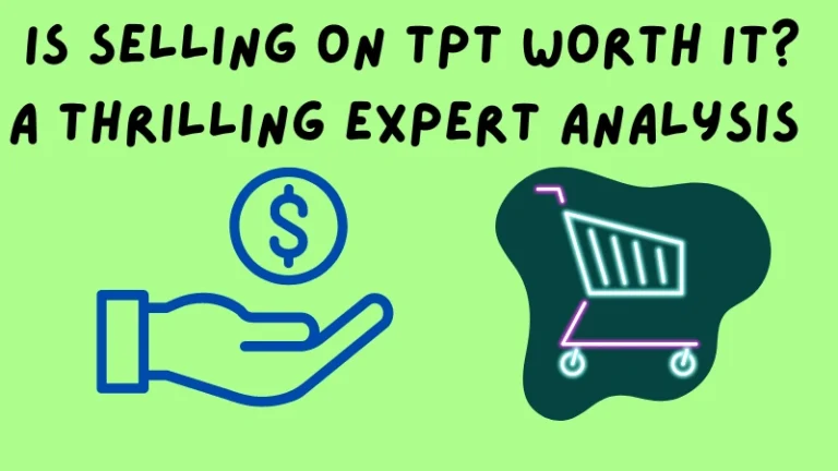 Is Selling on TPT Worth It? A Thrilling Expert Analysis