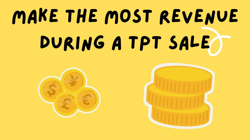 Make the most revenue during a TPT sale. Picture contains money.