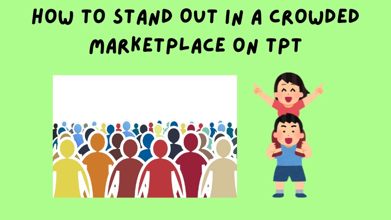 How to Stand Out in a Crowded Marketplace on TPT