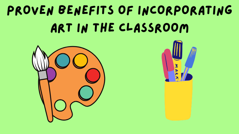 Proven Benefits of Incorporating Art in the Classroom