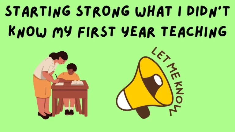 Starting Strong What I Didn’t Know My First Year Teaching