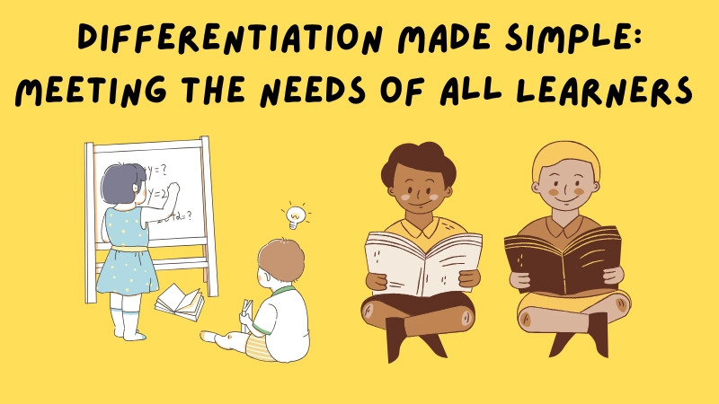 Differentiation Made Simple: Meeting the Needs of All Learners Effectively