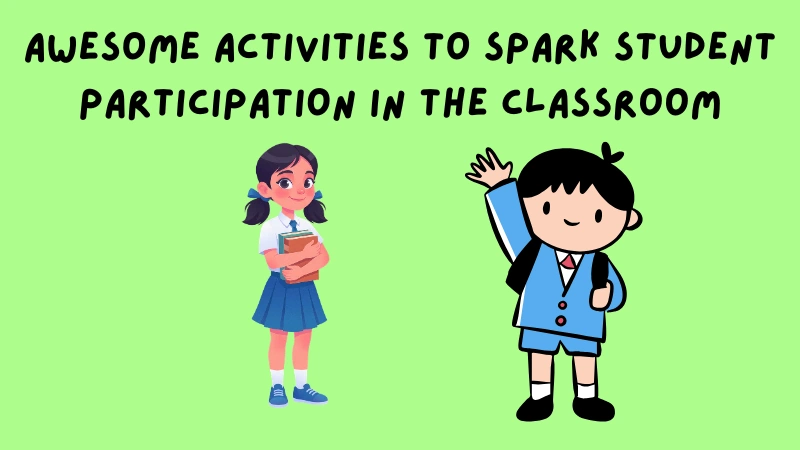 Awesome activities to spark student participation in the classroom